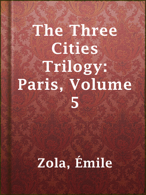 Title details for The Three Cities Trilogy: Paris, Volume 5 by Émile Zola - Available